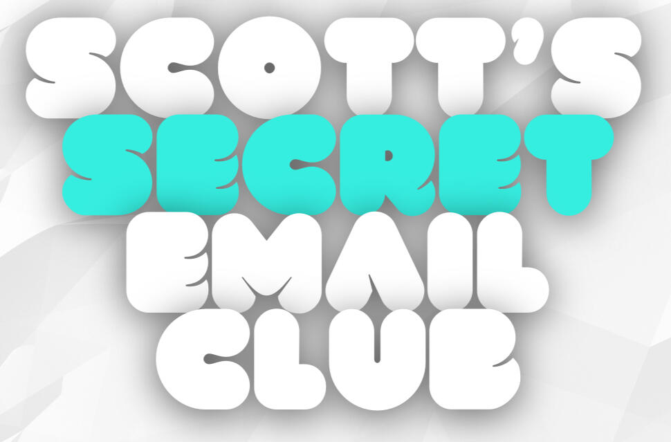 Scott's Secret Email Club Banner Scott's Secret Email Club